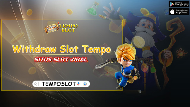 Withdraw Slot Tempo